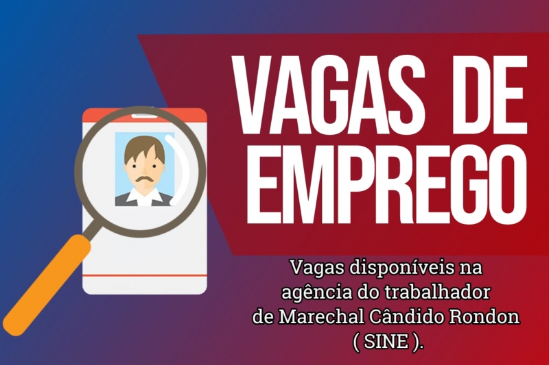 Vagas de trabalho disponíveis na Agência do Trabalhador de Marechal Cândido Rondon para esta Terça-feira 12/08